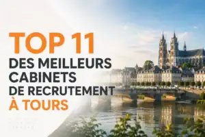 Top 11 des meilleurs cabinets de recrutement à Tours
